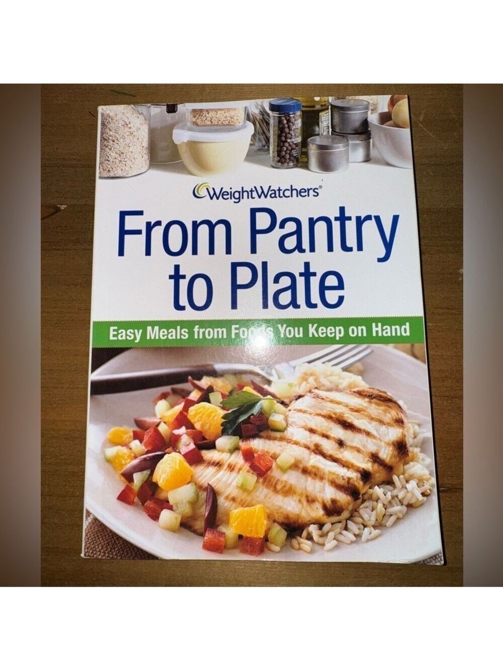 Weight Watchers From Pantry to Plate: Easy Meals from foods you keep on hand.
